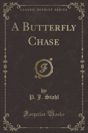 A Butterfly Chase (Classic Reprint)