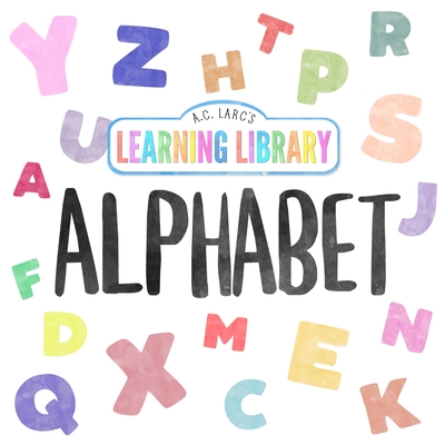 A.C. Larc's Learning Library Alphabet - Larc, A C