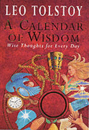 A Calendar of Wisdom: Wise Thoughts for Every Day - Tolstoy, Leo, and Sekirin, Peter (Translated by)