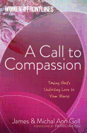 A Call to Compassion: Taking God's Unfailing Love to Your World