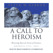 A Call to Heroism: Renewing America's Vision of Greatness