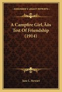 A Campfire Girl's Test of Friendship (1914)