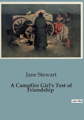 A Campfire Girl's Test of Friendship - Stewart, Jane