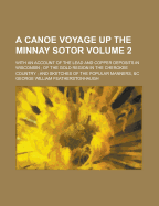 A Canoe Voyage Up the Minnay Sotor: With an Account of the Lead and Copper Deposits in Wisconsin; Of the Gold Region in the Cherokee Country; And Sketches of the Popular Manners, &C