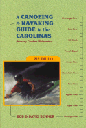 A Canoeing and Kayaking Guide to the Carolinas - Benner, Bob, and Benner, David