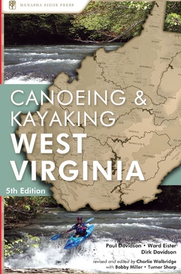 A Canoeing and Kayaking Guide to West Virginia - Davidson, Paul, and Eister, Ward, and Davidson, Dirk