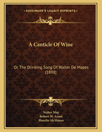 A Canticle of Wine: Or the Drinking Song of Walter de Mapes (1898)