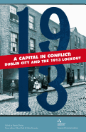 A Capital in Conflict: Dublin City and the 1913 Lockout