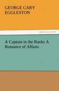 A Captain in the Ranks a Romance of Affairs