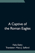 A Captive of the Roman Eagles