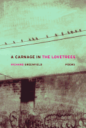 A Carnage in the Lovetrees: Poems