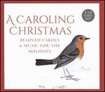 A Caroling Christmas: Beloved Carols & Music For the Holidays