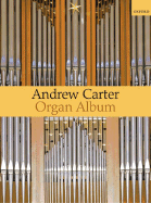 A Carter Organ Album - Carter, Andrew (Composer)