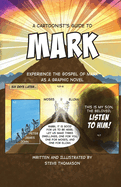 A Cartoonist's Guide to the Gospel of Mark: A 30-page, full-color Graphic Novel