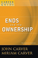 A Carver Policy Governance Guide, Ends and the Ownership