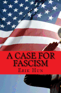 A Case for Fascism: An Argument for American Fascism