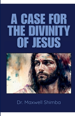 A Case for the Divinity of Jesus - Shimba