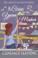 A Case for the Yarn Maker (Ainsley McGregor)