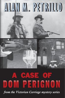 A Case of Dom Perignon: from the Victorian Carriage mystery series - Petrillo, Alan M