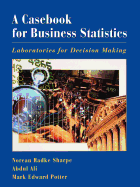 A Casebook for Business Statistics: Laboratories for Decision Making