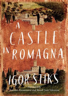 A Castle in Romagna - Stiks, Igor, and Valentino, Russell Scott (Translated by), and Kuzmanovic, Tomislav (Translated by)