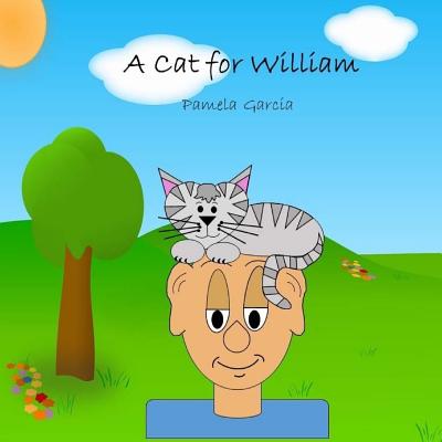 A Cat for William - Garcia, Pamela