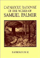 A Catalog Raisonne of the Works of Samuel Palmer