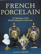 A catalogue of French porcelain in the British Museum - Dawson, Aileen, and British Museum