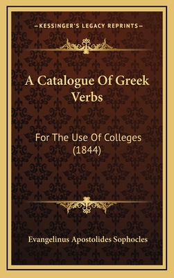 A Catalogue Of Greek Verbs: For The Use Of Colleges (1844) - Sophocles, Evangelinus Apostolides