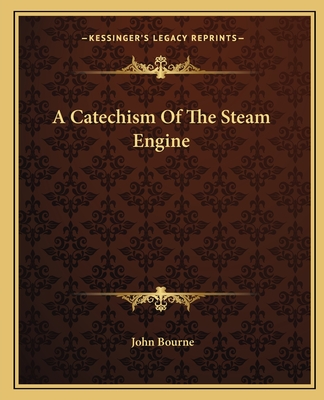 A Catechism Of The Steam Engine - Bourne, John, Dr.