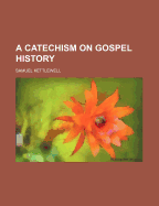 A Catechism on Gospel History