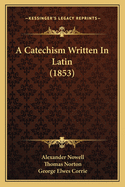 A Catechism Written In Latin (1853)