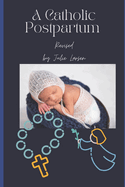 A Catholic Postpartum: Revised Edition 2023