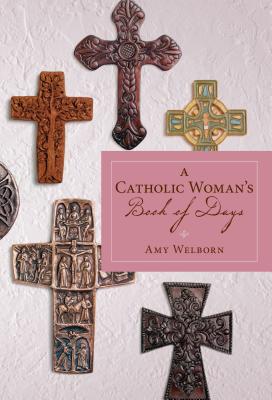 A Catholic Woman's Book of Days - Welborn, Amy, M.A.