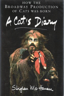 A Cats Diary: How the Broadway Production of Cats Was Born - Hanan, Stephen Mo