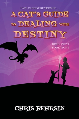 A Cat's Guide to Dealing with Destiny - Behrsin, Chris