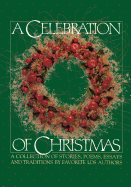 A Celebration of Christmas: A Collection of Stories, Poems, Essays, and Traditions by Favorite Lds Authors