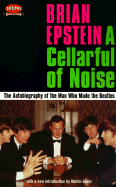 A Cellarful of Noise - Epstein, Brian, and Epstein, Brain