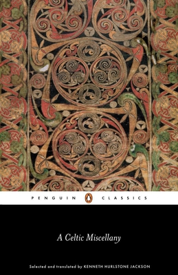 A Celtic Miscellany: Translations from the Celtic Literature - Jackson, Kenneth Hurlstone (Translated by)