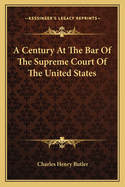 A Century At The Bar Of The Supreme Court Of The United States