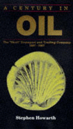A Century in Oil: The Shell" Transport and Trading Company 1897-1997