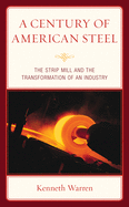 A Century of American Steel: The Strip Mill and the Transformation of an Industry