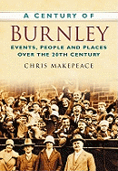 A Century of Burnley: Events, People and Places Over the 20th Century