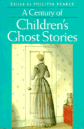 A Century of Children's Ghost Stories: Tales of Dread and Delight - Pearce, Philippa (Editor)