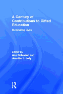 A Century of Contributions to Gifted Education: Illuminating Lives