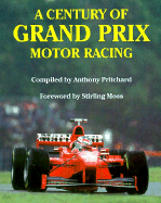 A Century of Grand Prix Motor Racing - Pritchard, Anthony