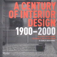 A Century of Interior Design 1900-2000: A Timetable of the Design, the Designers, the Products, and the Profession