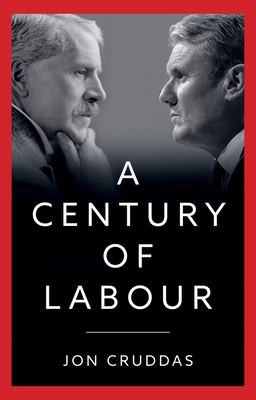 A Century of Labour - Cruddas, Jon
