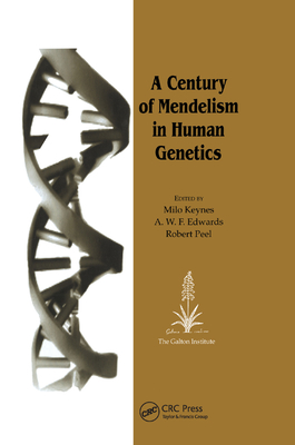A Century of Mendelism in Human Genetics - Keynes, Milo (Editor), and Edwards, A. W. F. (Editor), and Peel, Robert (Editor)