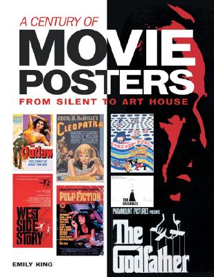 A Century of Movie Posters: From Silent to Art House - King, Emily